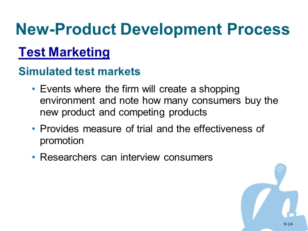 9-14 New-Product Development Process Test Marketing Simulated test markets Events where the firm will